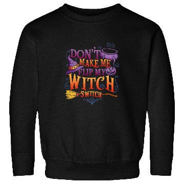 Discover dont make me flip my witch switch funny halloween 2 Sweatshirts