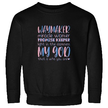 Discover Way Maker Miracle Worker Promise Keeper Light In Darkness 3 Sweatshirts