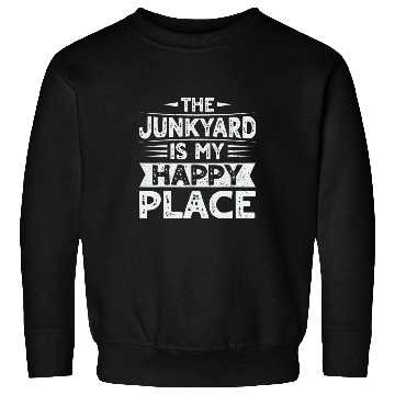 Discover The junkyard is my happy place Design for a Junkyard Worker Sweatshirts