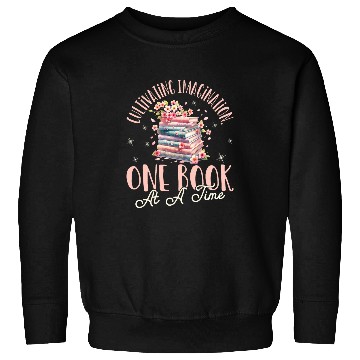 Discover Cultivating Imagination One Book At A Time Reading Teacher Sweatshirts