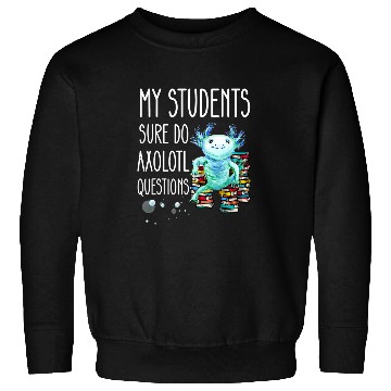 Discover Teacher Appreciation Week Axolotls Questions School Libarian Sweatshirts