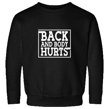 Discover Back And Body Hurts Weightlifting Fitness Gym Sweatshirts
