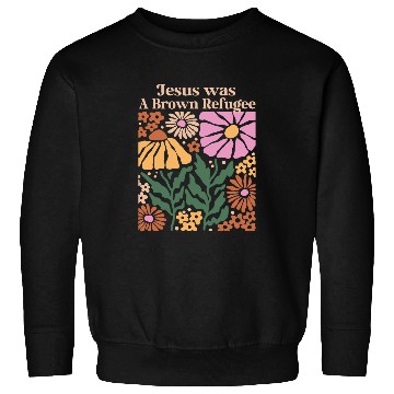 Discover Jesus Was a Brown Skinned Refugee Kindness Christianity Sweatshirts