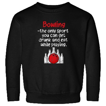 Discover Bowling The Only Sport You Can Get Drunk Bowler Distressed Sweatshirts