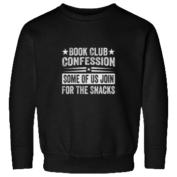 Discover Book Club Confession Some Of Us Join For The Snacks Sweatshirts