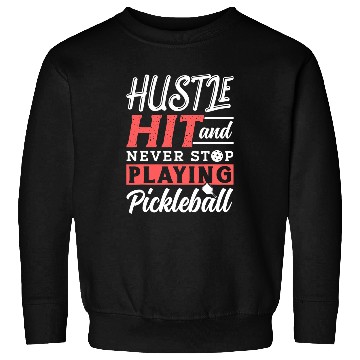 Discover Never Stop Playing Pickleball Paddle Ball Sweatshirts