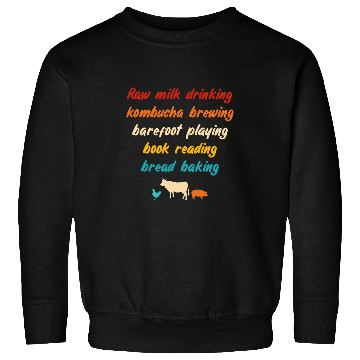 Discover Raw Milk Drinking Kombucha Brewing Barefoot Sweatshirts