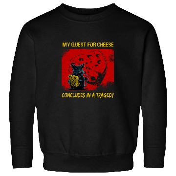 Discover My Quest For Cheese Concludes In A Tragedy Rat Funny Sweatshirts