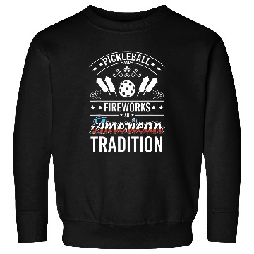 Discover Pickleball And Fireworks An American Tradition Sweatshirts