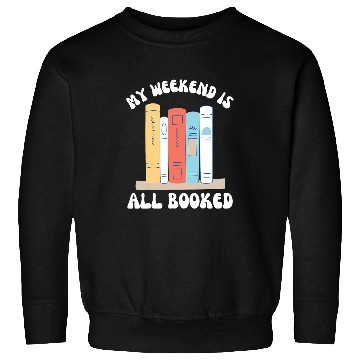 Discover My Weekend Is All Booked Cute Reader for Groovy Book Lover Sweatshirts