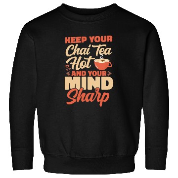 Discover Keep Your Chai Tea Hot And Your Mind Sharp Indian Tea Sweatshirts
