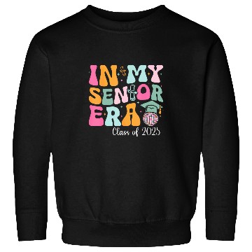 Discover In My Senior Era Class Of 2025 Graduate Senior 2025 Sweatshirts