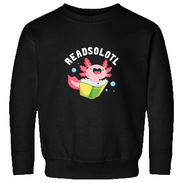 Discover Readsolotl Axolotls Reading Fish Lizard Book 3 Sweatshirts