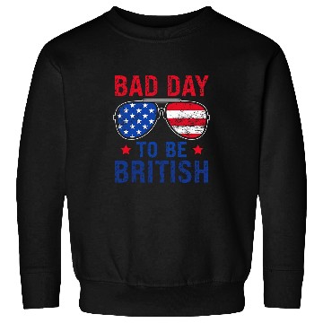 Discover American Flag Sunglasses 4th of July Bad Day To Be British Sweatshirts