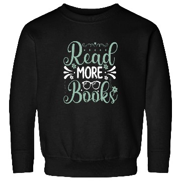 Discover Read More Books Inspirational Quote Book Lover Gift 1 Sweatshirts