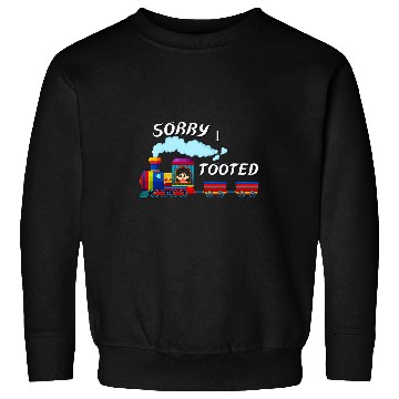 Discover Funny Sorry I Tooted Train 2 Sweatshirts
