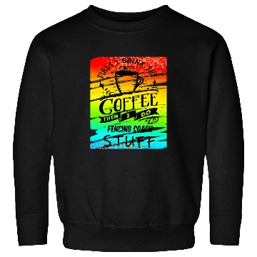 Discover Fencing Coachss Coffee Sweatshirts