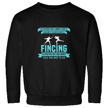 Discover Funny Always Start Fencing swordss Epee Sweatshirts