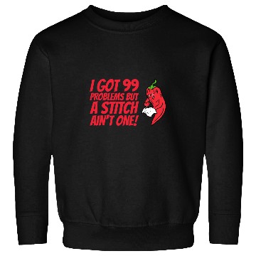 Discover Handmade Peperoni sewing 99 problems not when embroidering Sweatshirts
