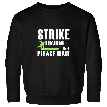 Discover Strike Loading Please Wait Cool Bowling Bowler Bowling Playe 3 Sweatshirts