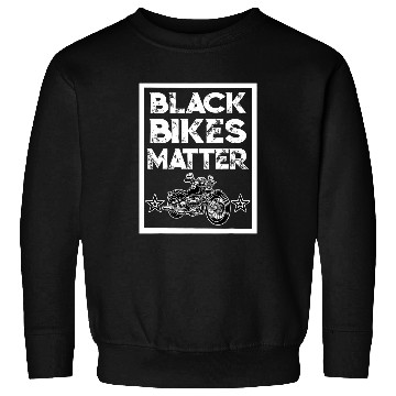 Discover Motorcycle Biker black bikes matter Funny custom bike Sweatshirts
