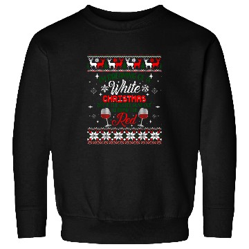 Discover I m Dreaming of a White Christmas Holiday Funny Wines Ugly Sweatshirts