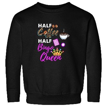 Discover Half Coffee Half Bingo Queen Sweatshirts