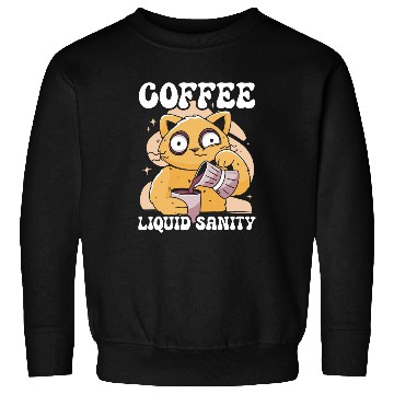 Discover Coffee Liquid Sanity Lover Brewed Coffee Sweatshirts