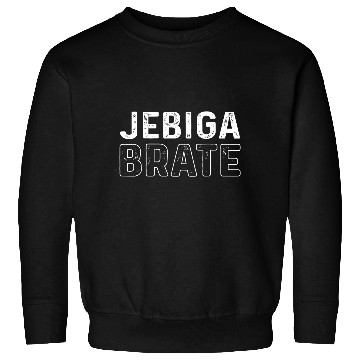 Discover Jebiga Serbian Serbia Saying Sweatshirts