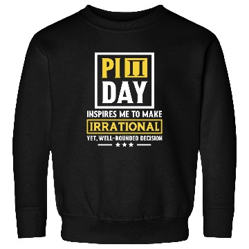 Discover Funny Pi Day Sweatshirts Math Sweatshirts Pi Day 3 14 Irrational