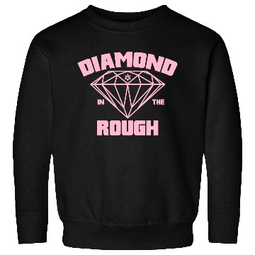 Discover Diamond In The Rough - Ladies Sweatshirts