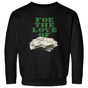 Discover foe-the-love-of-money-gre Sweatshirts