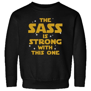 Discover Star Wars: The Sass Is Strong Sweatshirts