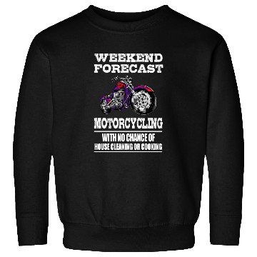 Discover Weekend Forecast Motorcycling Motorcycle Sweatshirts