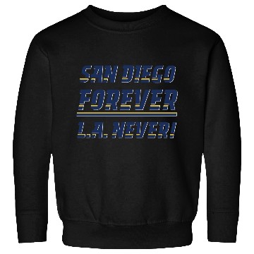 Discover San Diego Forever, L.A. Never! Sweatshirts