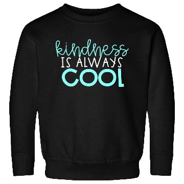 Discover Kindness is Always Cool Sweatshirts