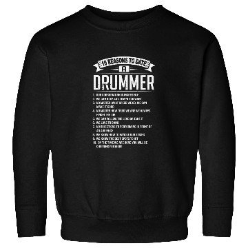 Discover 10 Reasons To Date a Drummer Sweatshirts