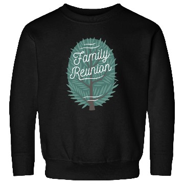 Discover Family Reunion Sweatshirts