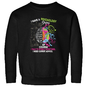 Discover I Have A Psychology Degree Sweatshirts