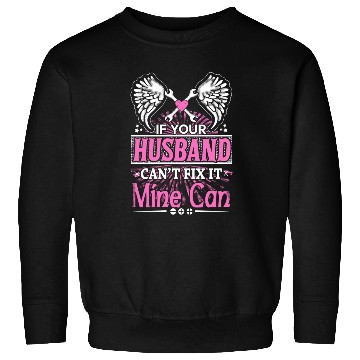 Discover Husband - If your husband can't fix it mine can Sweatshirts