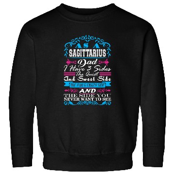 Discover Sagittarius Dad Have 3 Sides Quiet Sweet Fun Crazy Sweatshirts