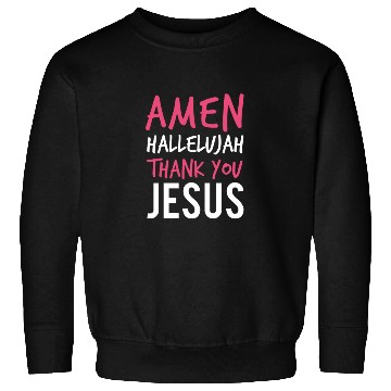 Discover Amen Hallelujah Thank You Jesus - Christian Worshi Sweatshirts