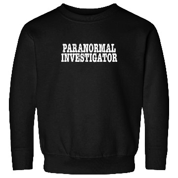 Discover Paranormal Investigator Ghost Hunting Demonologist Sweatshirts