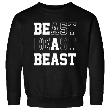 Discover Be A Beast Sweatshirts