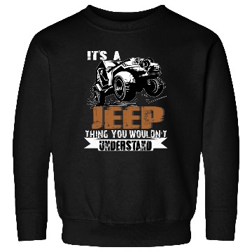 Discover It's A Jeep Thing You Wouldn't Understand Sweatshirts