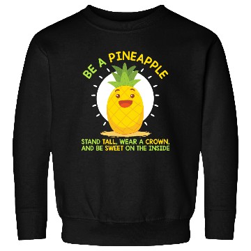 Discover Be Like A Pineapple Sweatshirts