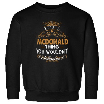 Discover It's a mcdonald thing you wouldn't understand Sweatshirts
