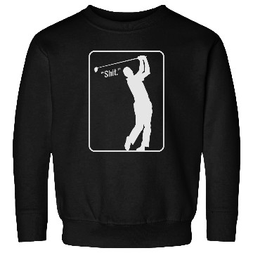 Discover Golf Shot "Shit." Sweatshirts