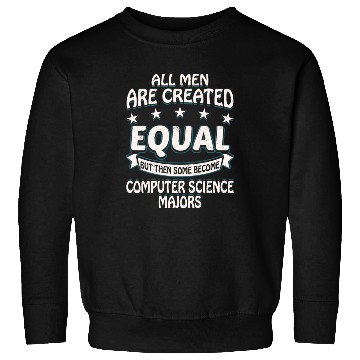 Discover Some Men Become Computer Science Majors Sweatshirts