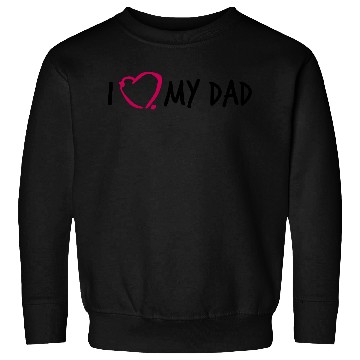 Discover I love my Dad 3 Sweatshirts